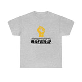 "Never Give Up!" Unisex Heavy Cotton Tee