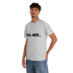 "Real Men" Unisex Heavy Cotton Tee (Black) (Unisex)