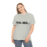 "Real Men" Unisex Heavy Cotton Tee (Black) (Unisex)