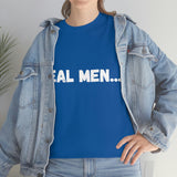 "Real Men" Unisex Heavy Cotton Tee (White) (Unisex)