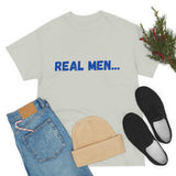 "Real Men" Unisex Heavy Cotton Tee (Blue) (Unisex)
