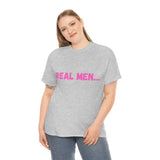 "Real Men" Unisex Heavy Cotton Tee (Pink) (Unisex)