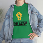 "Never Give Up!" Unisex Heavy Cotton Tee