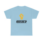 "Never Give Up!" Unisex Heavy Cotton Tee