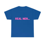 "Real Men" Unisex Heavy Cotton Tee (Pink) (Unisex)