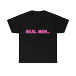 "Real Men" Unisex Heavy Cotton Tee (Pink) (Unisex)