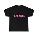 "Real Men" Unisex Heavy Cotton Tee (Pink) (Unisex)