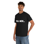 "Real Men" Unisex Heavy Cotton Tee (White) (Unisex)