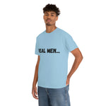 "Real Men" Unisex Heavy Cotton Tee (Black) (Unisex)