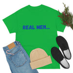 "Real Men" Unisex Heavy Cotton Tee (Blue) (Unisex)