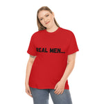 "Real Men" Unisex Heavy Cotton Tee (Black) (Unisex)