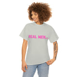 "Real Men" Unisex Heavy Cotton Tee (Pink) (Unisex)