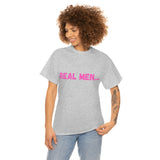 "Real Men" Unisex Heavy Cotton Tee (Pink) (Unisex)