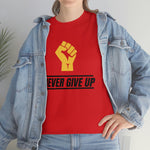 "Never Give Up!" Unisex Heavy Cotton Tee